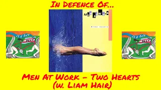 In Defence Of: Two Hearts - Men At Work (w. Liam Hair)