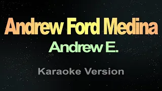 ANDREW FORD MEDINA - Andrew E. (KARAOKE VERSION)