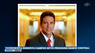 Economista Roberto Campos Neto presidirá o Banco Central