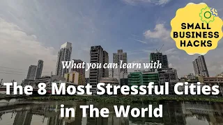 The Most Stressful Cities in The World (Some of the Worst Places to Live!)