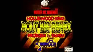 Bout Me Remix-Holliewood King ft Problem & Iamsu