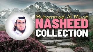 Beautiful Nasheed Collection | Muhammad Al Muqit