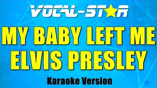 Elvis Presley - My Baby Left Me (Karaoke Version) with Lyrics HD Vocal-Star Karaoke