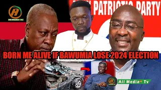 Bawumia will win 2024 election and burn me alive if he doesn't win.