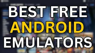 7 Best Free Android Emulators For PC 2024