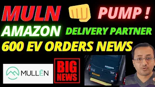 MULN (Mullen) STOCK🔥🔥AMAZON Delivery PARTNER 600 EV ORDER, Fortune 500 UPDATE, MULN NEWS TODAY PUMP