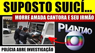 M0RREU HÁ POUCO AMADA CANTORA e SEU JOVEM IRMÃO! ELES FIZERAM o PI0R juntos, segundo POLÍCIA