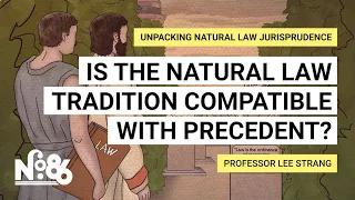 Is the Natural Law Tradition Compatible with Precedent? [No. 86]