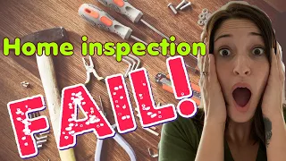 These 10 things will FAIL home inspection!!