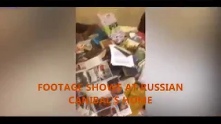 FOOTAGE SHOWS INTO RUSSIAN CANIBAL'S HOME, DMITRY BAKSHEEV AND NATALIA