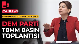 #CANLI | DEM Parti TBMM basın toplantısı | Gülistan Kılıç Koçyiğit konuşuyor