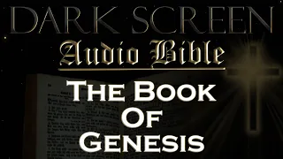 Dark Screen - Audio Bible - The Book of Genesis - KJV. Fall Asleep with God's Word.