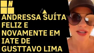 ANDRESSA SUÍTA FELIZ E  NOVAMENTE  EM IATE DE GUSTTAVO LIMA