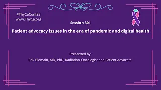 301 Patient advocacy issues in the era of pandemic & digital health. Presented by E. Blomain, MD PhD