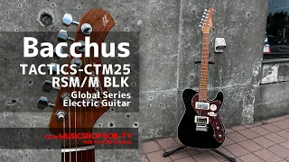 Bacchus TACTICS-CTM25 RSM/M BLK Global Series【商品紹介】エレキギター《売却済》#ボブ楽器店 #鹿嶋市 #茨城県 #楽器店 #楽器屋