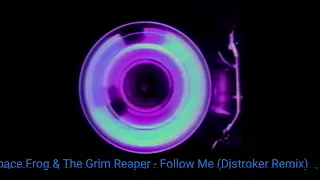 Space Frog & The Grim Reaper - (X-Ray) Follow Me (Distroker Edit)