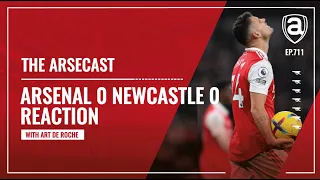 Arsenal 0 Newcastle United 0 Reaction | Arsecast