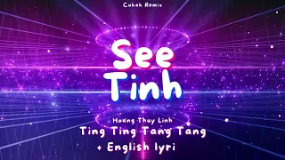 Ting Ting Tang Tang (Tiktok) + English Lyrics ; Hoàng Thuỳ Linh - See Tình [Cukak Remix]