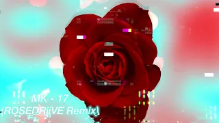 MK - 17 (ROSEDRiiVE Remix)