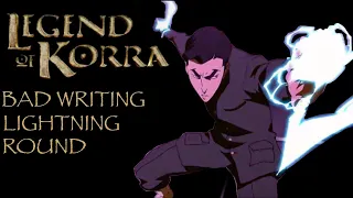 The Legend of Korra: Bad Writing Lightning Round