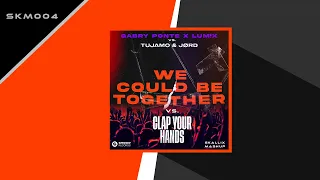 Gabry Ponte & LUM!X vs. TUJAMO & JØRD - We Could Be Together vs. Clap Your Hands (SKALLIX Mashup)