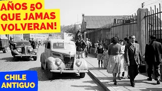 CHILE ANTIGUO EN LOS AÑOS 50 EPOCA QUE NO VOLVERÁ JAMAS