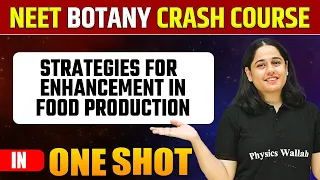 STRATEGIES FOR ENHANCEMENT IN FOOD PRODUCTION   in 1 Shot | Pure English | NEET Crash Course