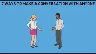 7 Ways to Make a Conversation With Anyone