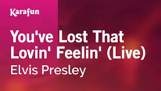 You've Lost That Lovin' Feelin' (live) - Elvis Presley | Karaoke Version | KaraFun