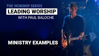 Leading Worship - Ministry Examples | Paul Baloche