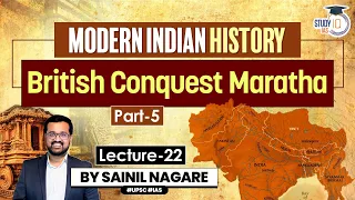 Lecture 22: British Conquest - Maratha (Part-5) | Modern Indian History | One-Stop Solution