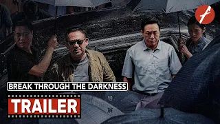 Break Through the Darkness (2021) 扫黑·决战 - Movie Trailer - Far East Films