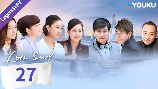 [História de Amor] EP27 | Bao Jianfeng/Dai Jiaoqian | Drama/Romance | YOUKU