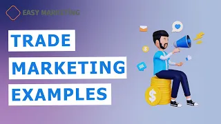 Trade marketing examples