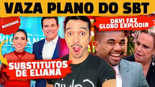 🚨 Davi faz Globo explodir na audiência + Vaza novo plano do SBT para substituir Eliana + Chega Mais