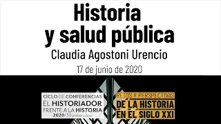 Historia y salud pública | Claudia Agostoni Urencio