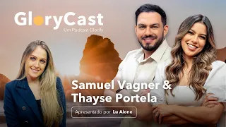 Podcast com SAMUEL VAGNER e THAYSE PORTELA || Glorycast #1