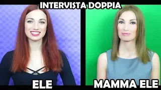 Intervista DOPPIA con MIA MAMMA