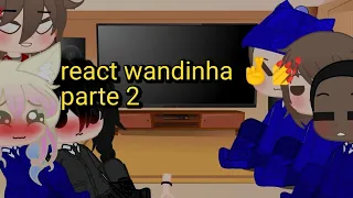 react wandinha 🤞💅😘 (parte 2)