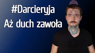 Aż duch zawoła - #Darcieryja 24