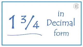 Write the Fraction  1 3/4  as a Decimal  (One and Three-Fourths)