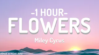 Miley Cyrus - Flowers (Lyrics) [1 HOUR]