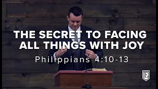 THE SECRET TO FACING ALL THINGS WITH JOY: Philippians 4:10-13