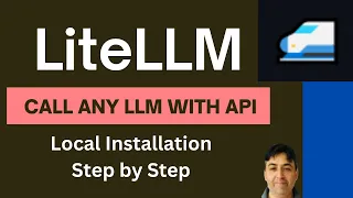LiteLLM Tutorial to Call Any LLM with API Locally