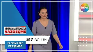 Didem Arslan Yılmaz'la Vazgeçme 517. Bölüm | 27 Ekim 2022