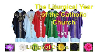 The Liturgical Year of the Roman Catholic Church  6 - Liturgical Colors