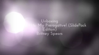 Unboxing: Greatest Hits "My Prerogative" (Slip-Case Edition) ~ Britney Spears.