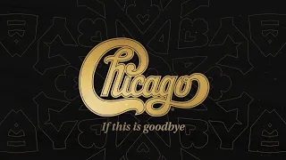 Chicago - “If This Is Goodbye” [Official Lyric Video]