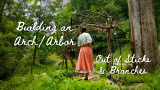 Building an Arch / Arbor Entirely out of Branches and Sticks