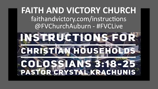 Instructions For Christian Households - Colossians 3:18 - 25 - Pastor Crystal Krachunis